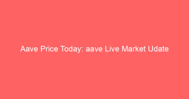 Aave Price Today: aave Live Market Udate