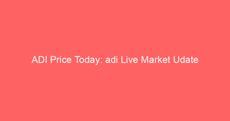ADI Price Today: adi Live Market Udate