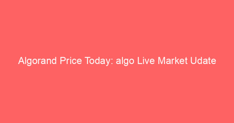 Algorand Price Today: algo Live Market Udate