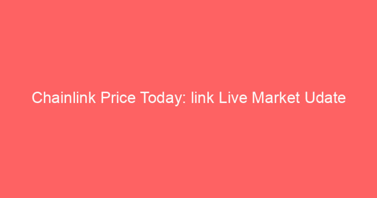 Chainlink Price Today: link Live Market Udate