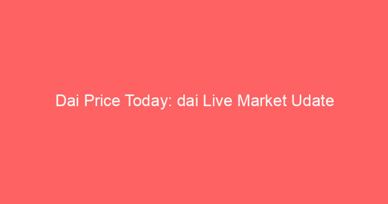Dai Price Today: dai Live Market Udate