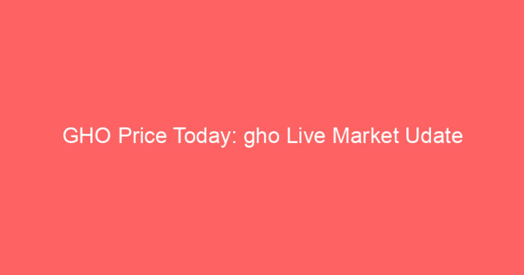 GHO Price Today: gho Live Market Udate
