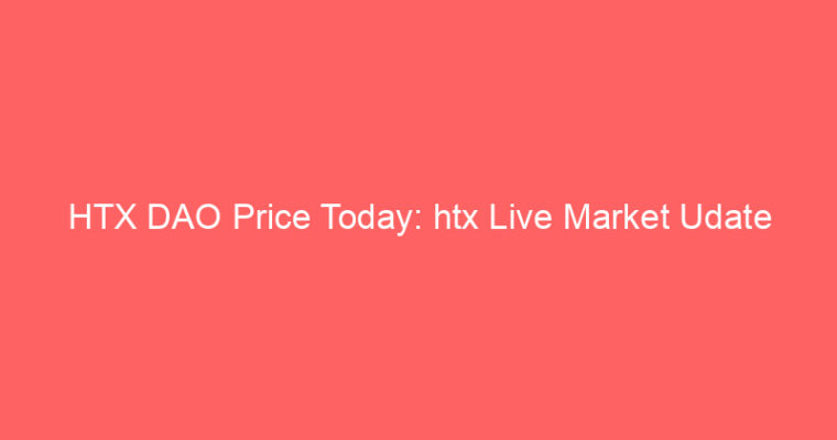 HTX DAO Price Today: htx Live Market Udate
