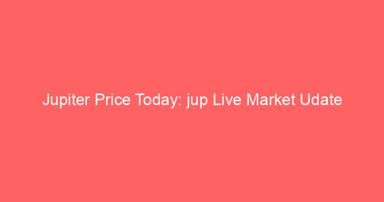 Jupiter Price Today: jup Live Market Udate