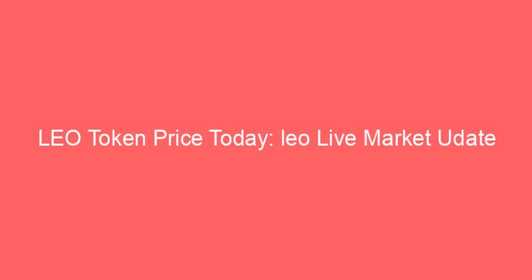 LEO Token Price Today: leo Live Market Udate
