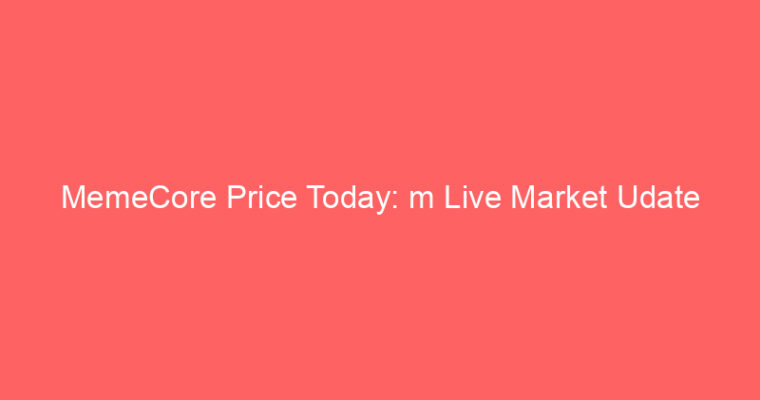 MemeCore Price Today: m Live Market Udate