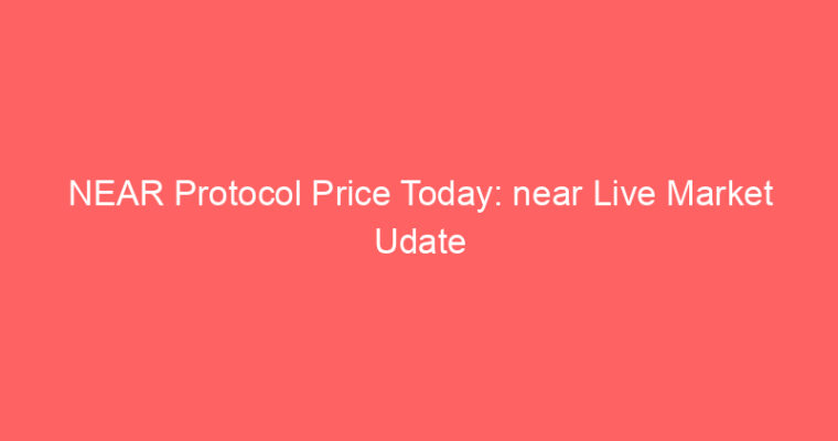 NEAR Protocol Price Today: near Live Market Udate