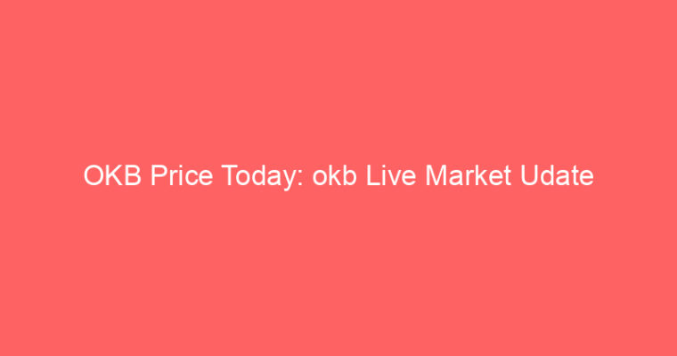 OKB Price Today: okb Live Market Udate