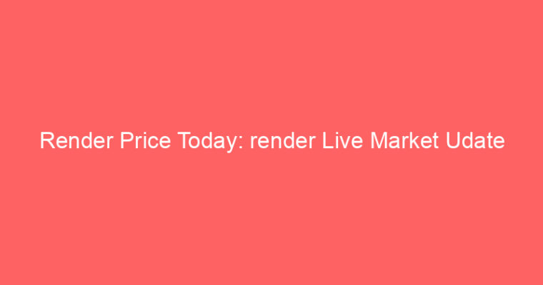 Render Price Today: render Live Market Udate