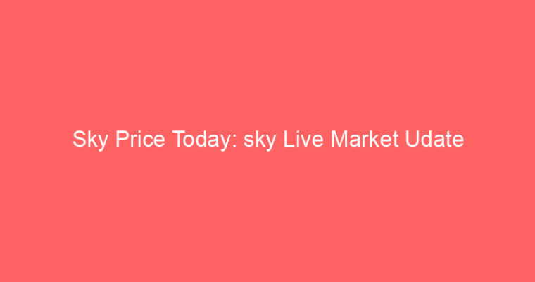 Sky Price Today: sky Live Market Udate