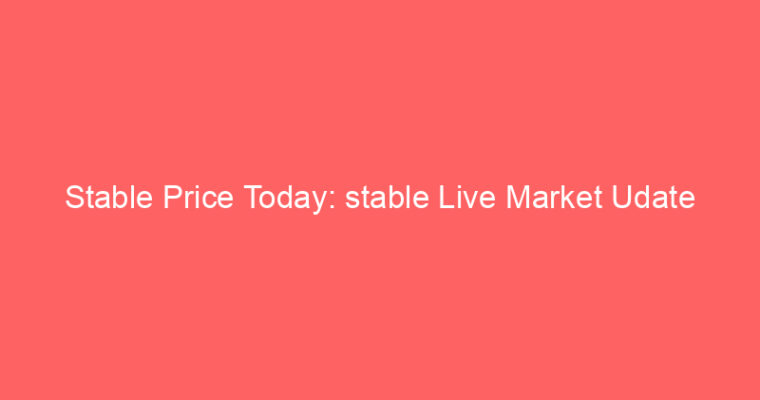 ​​Stable Price Today: stable Live Market Udate