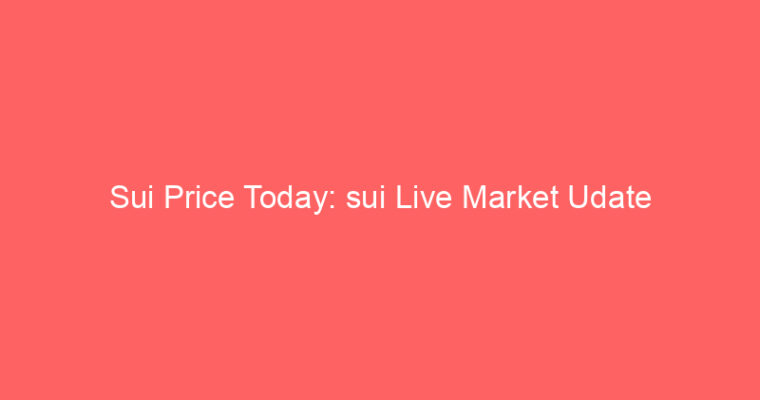 Sui Price Today: sui Live Market Udate