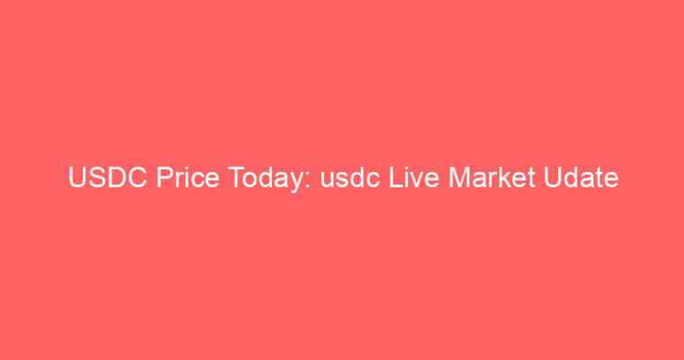 USDC Price Today: usdc Live Market Udate