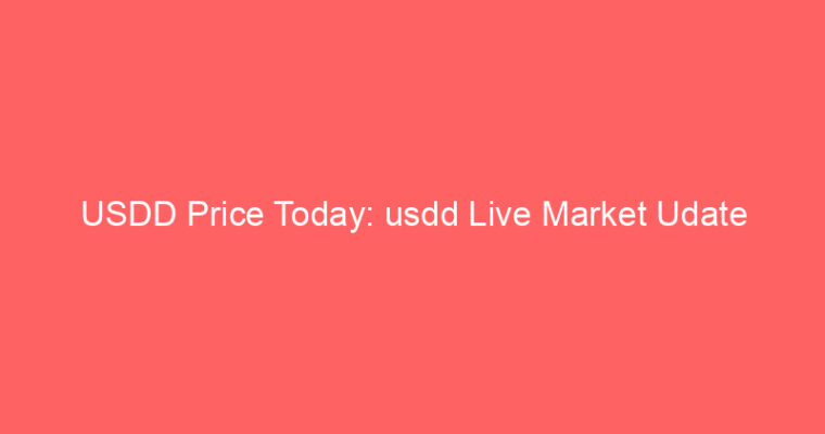 USDD Price Today: usdd Live Market Udate