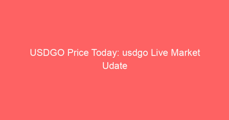 USDGO Price Today: usdgo Live Market Udate