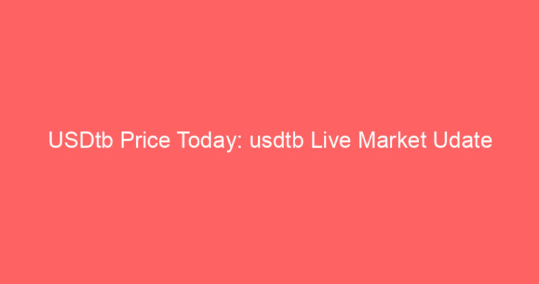 USDtb Price Today: usdtb Live Market Udate