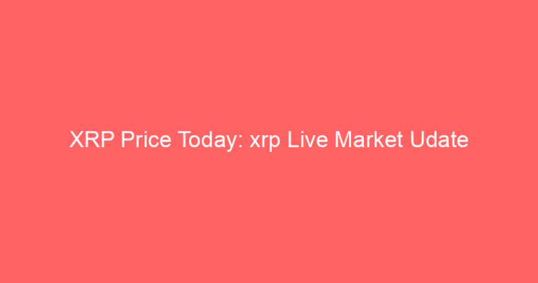 XRP Price Today: xrp Live Market Udate