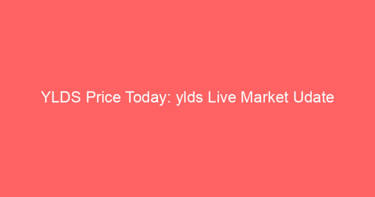 YLDS Price Today: ylds Live Market Udate