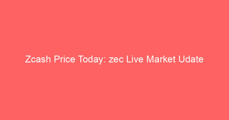 Zcash Price Today: zec Live Market Udate
